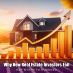 Why New Real Estate Investors Fail: Key Steps to Succeed. Discover the pitfalls that first-time investors face and how to make smart decisions to succeed.